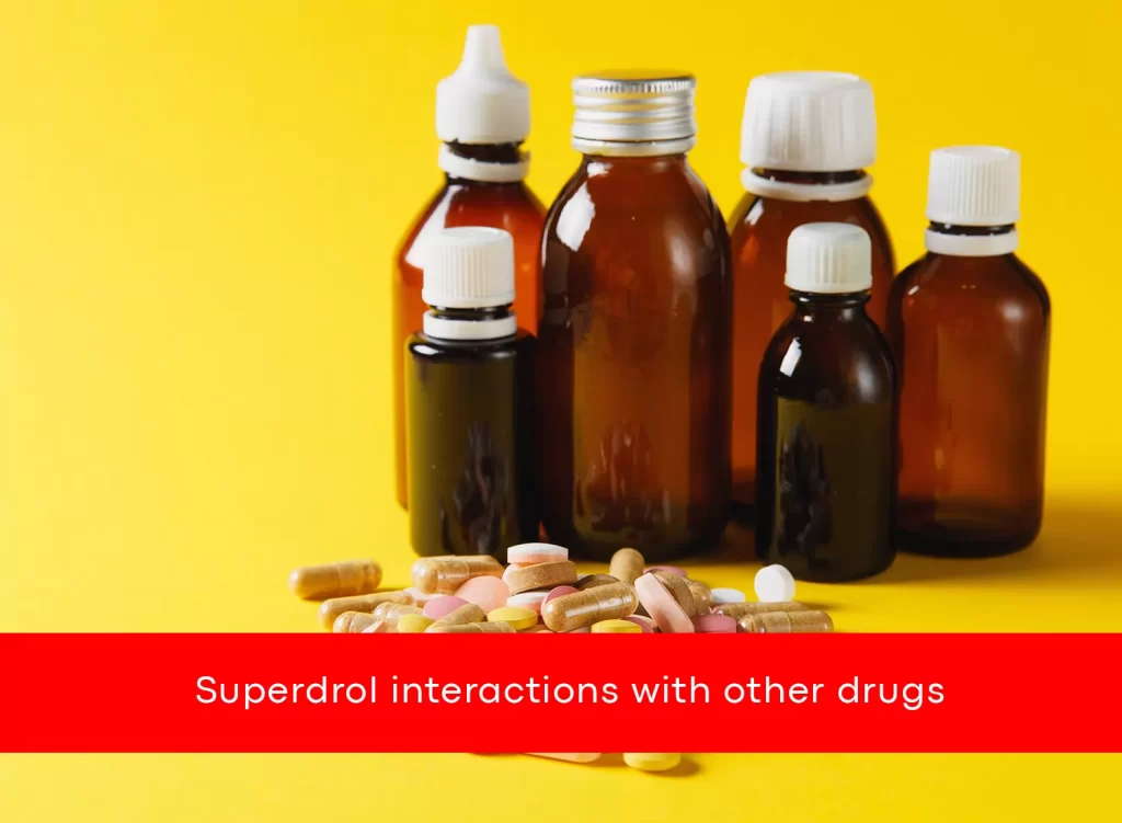 Superdrol interactions with other drugs