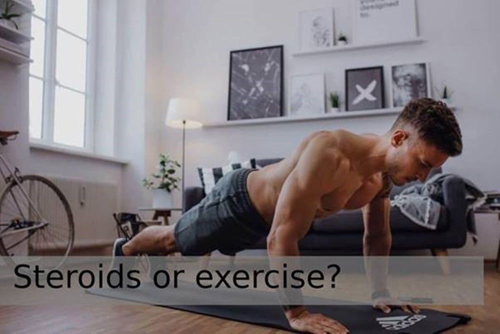 Steroids or exercise?