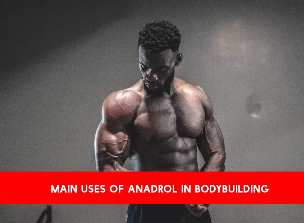Anadrol bodybuilding main uses
